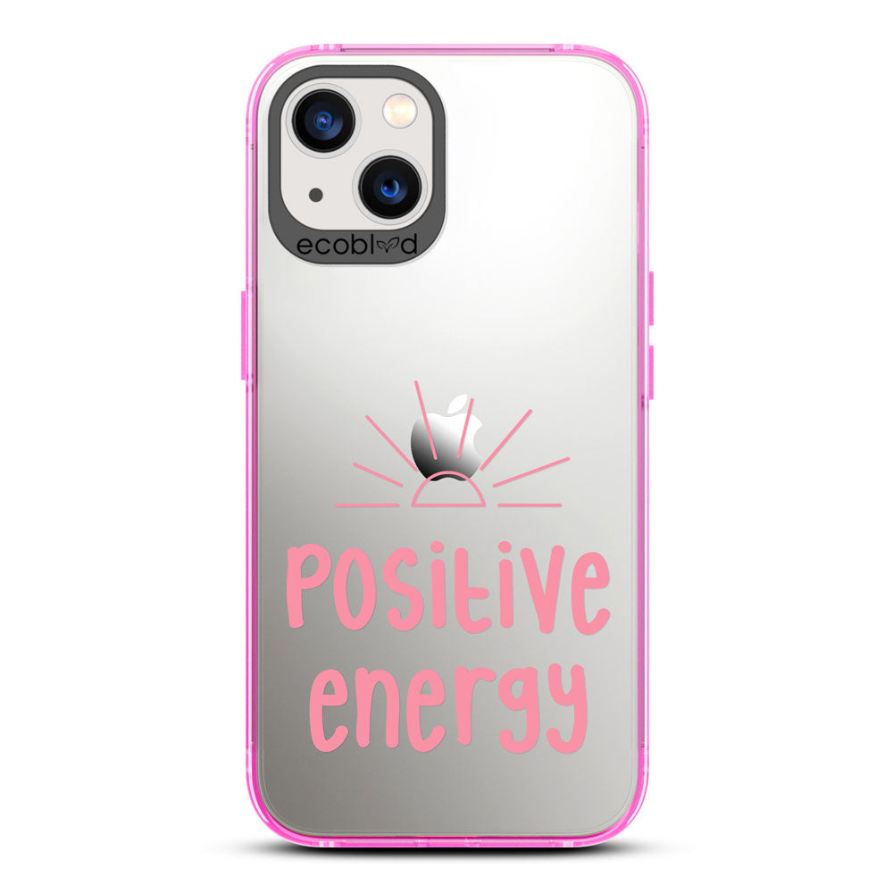 Laguna Collection - Pink iPhone 13 Case With A Sun Rising And A Quote Saying Positive Energy On A Clear Back