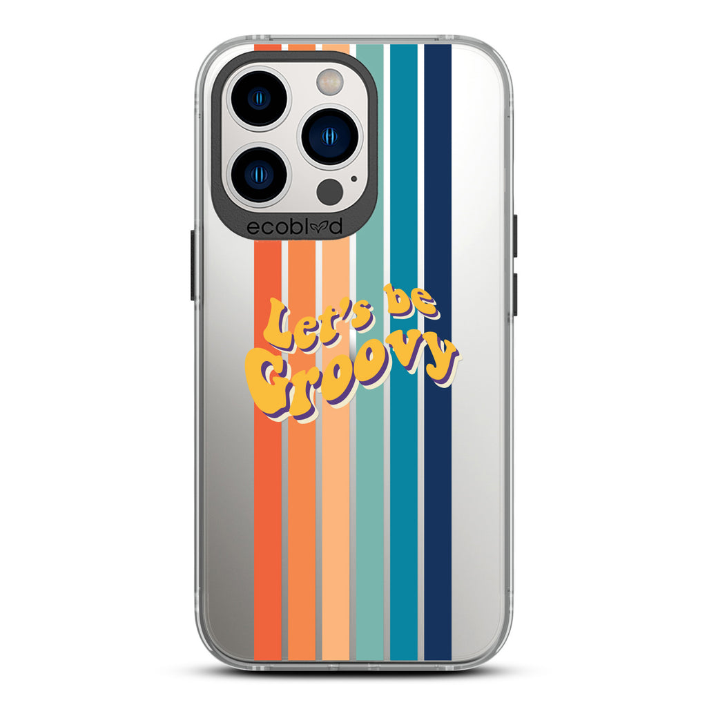 Laguna Collection - Black Eco-Friendly iPhone 13 Pro Case With Let's Be Groovy Quote & Rainbow Stripes On A Clear Back