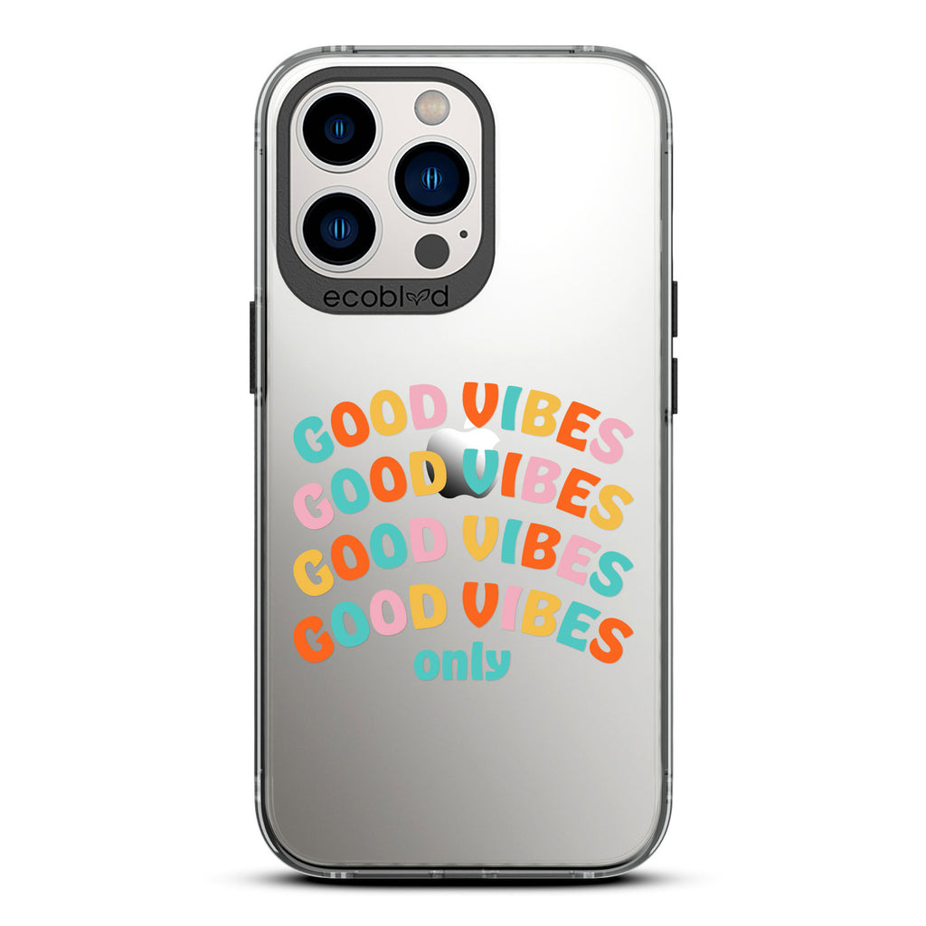 Laguna Collection - Black Compostable iPhone 13 Pro Case With Good Vibes Only In Multicolor Letters On A Clear Back