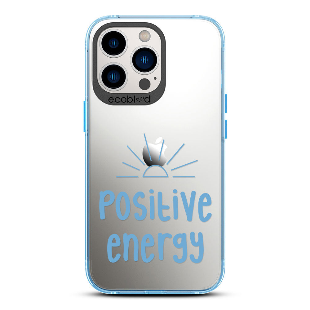 Laguna Collection - Blue iPhone 13 Pro Case With A Sun Rising And A Quote Saying Positive Energy On A Clear Back
