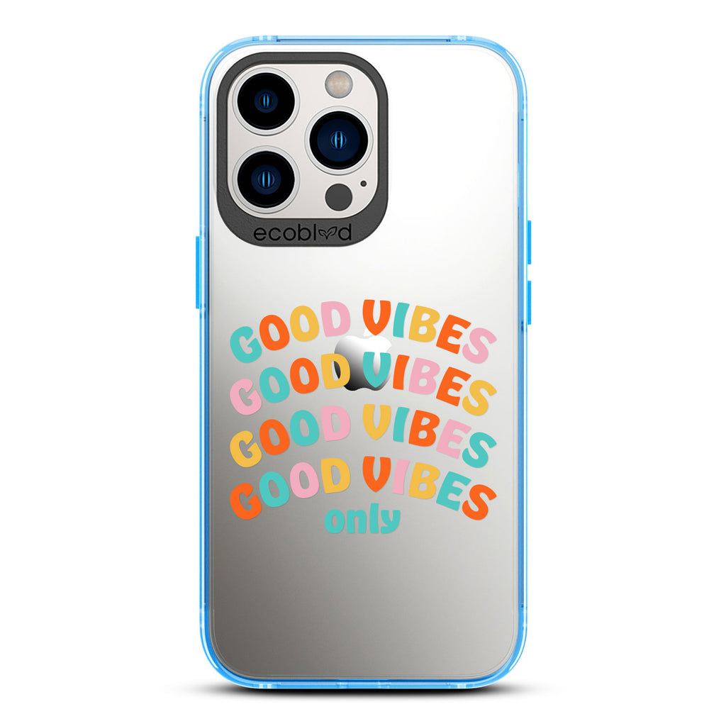 Laguna Collection - Blue Compostable iPhone 13 Pro Case With Good Vibes Only In Multicolor Letters On A Clear Back