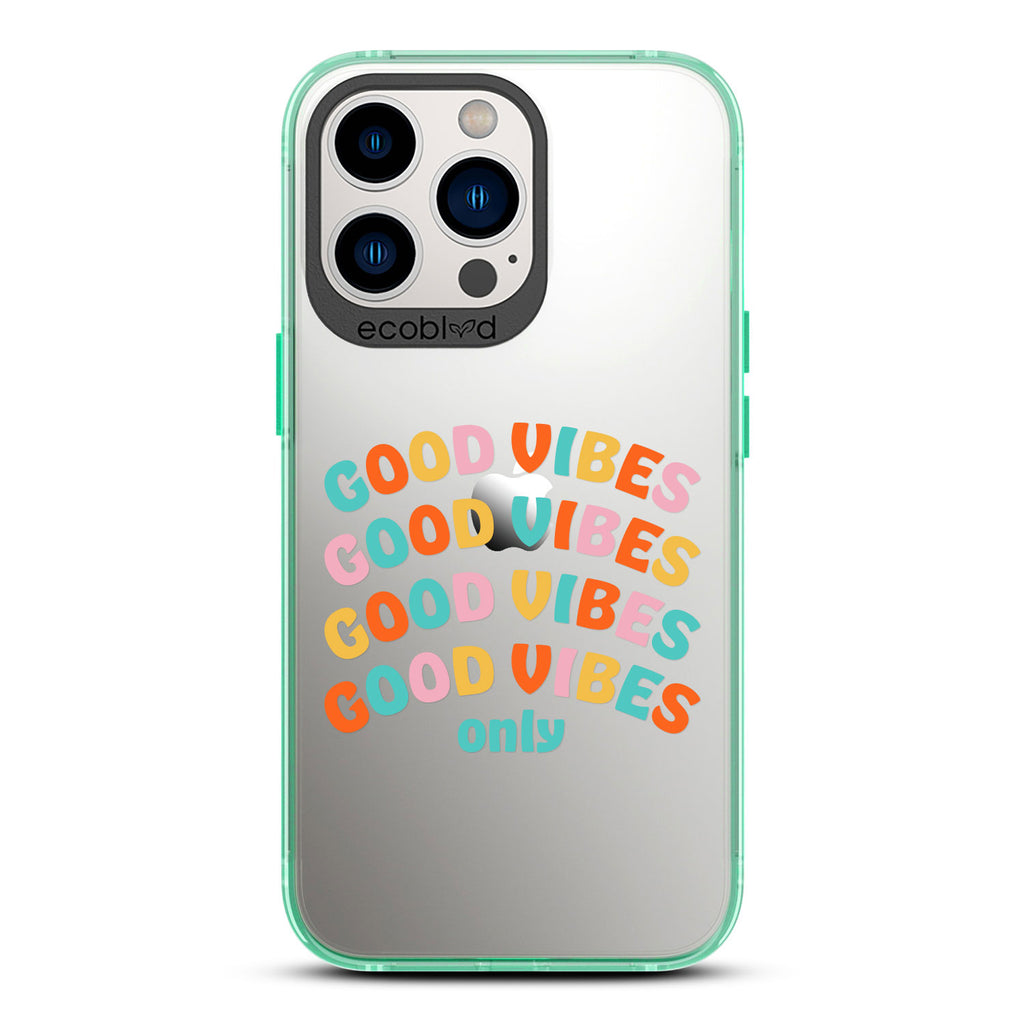 Laguna Collection - Green Compostable iPhone 12 & 13 Pro Max Case With Good Vibes Only In Multicolor Letters On A Clear Back