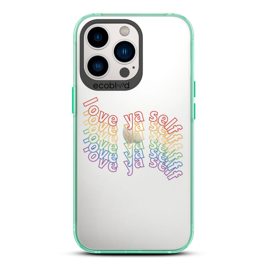 Love Collection - Green Compostable iPhone 12 & 13 Pro Max Case - Love Ya Self In Repeating Rainbow Gradient On A Clear Back