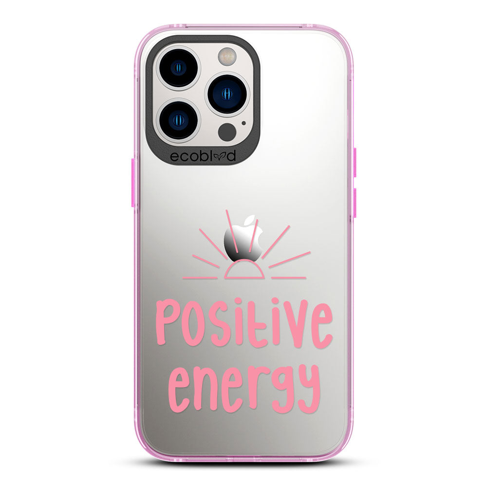 Laguna Collection - Pink iPhone 13 Pro Case With A Sun Rising And A Quote Saying Positive Energy On A Clear Back