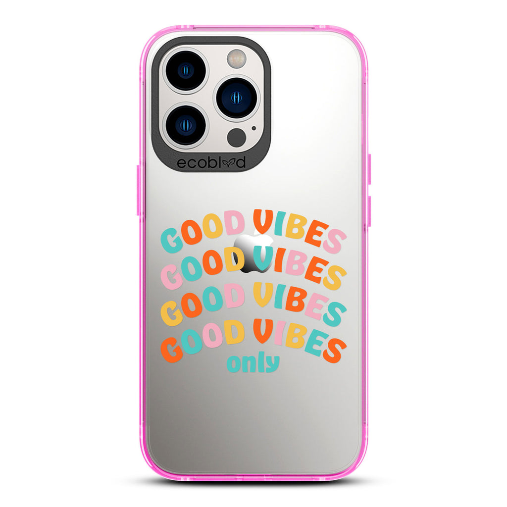 Laguna Collection - Pink Compostable iPhone 13 Pro Case With Good Vibes Only In Multicolor Letters On A Clear Back