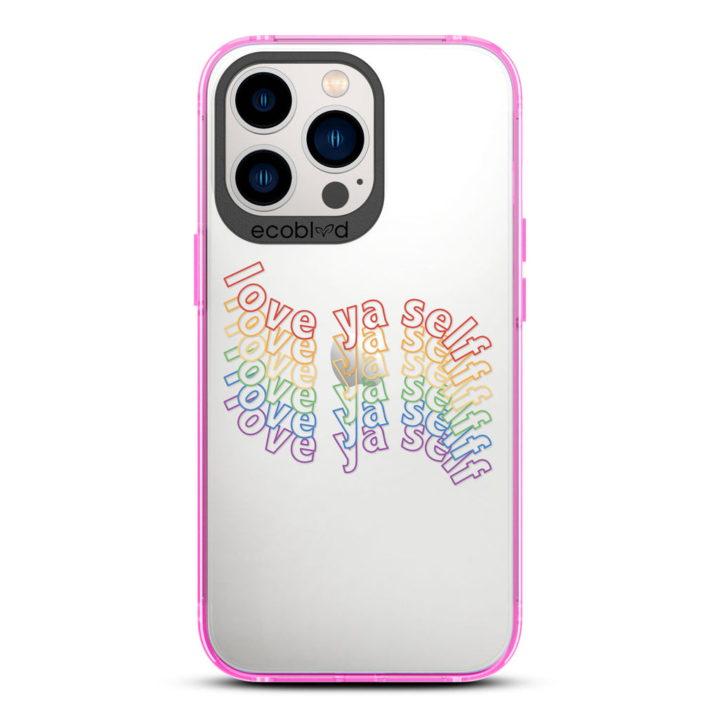 Love Collection - Pink Compostable iPhone 13 Pro Case - Love Ya Self In Repeating Rainbow Gradient On A Clear Back