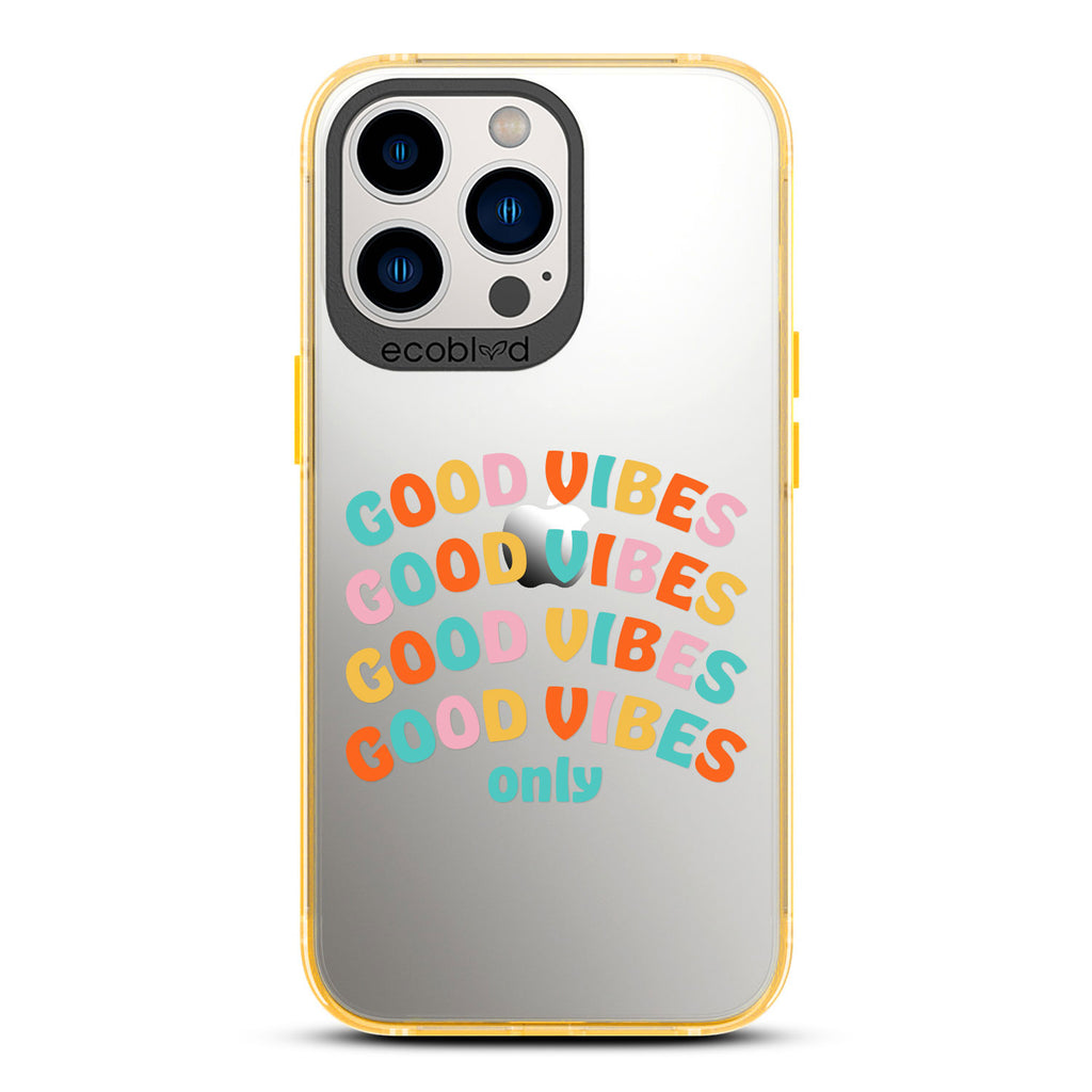 Yellow iPhone 13 Pro Case With Good Vibes Only Quote In Multicolor Letters On A Clear Back - Laguna Collection