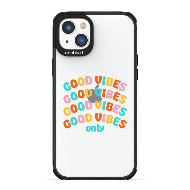 Laguna Collection - Black Eco-Friendly iPhone 14 Case With Good Vibes Only Quote In Multicolor Letters On A Clear Back 