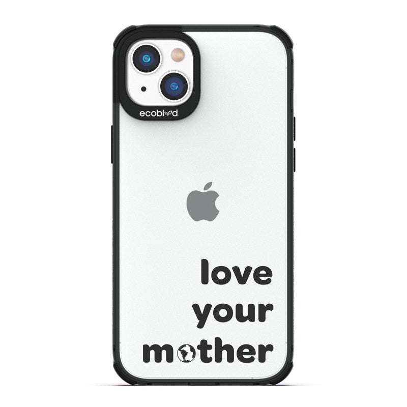 Laguna Collection - Black Eco-Friendly iPhone 14 Case With Love Your Mother, Earth As O In Mother On A Clear Back 