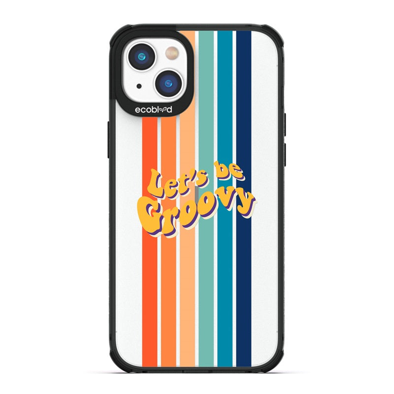 Laguna Collection - Black Eco-Friendly iPhone 14 Case With Let's Be Groovy Quote & Rainbow Stripes On A Clear Back 