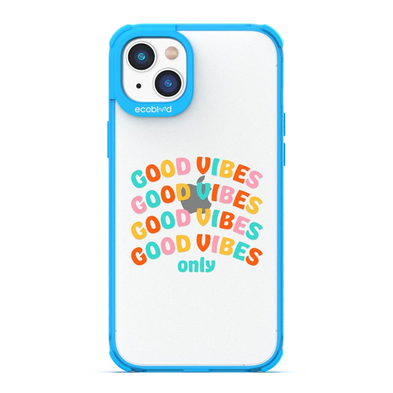 Laguna Collection - Blue Eco-Friendly iPhone 14 Case With Good Vibes Only Quote In Multicolor Letters On A Clear Back 