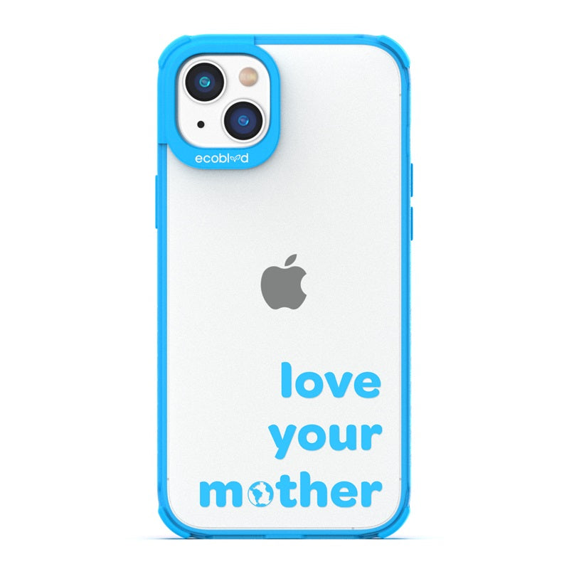 Laguna Collection - Blue  Eco-Friendly iPhone 14 Case With Love Your Mother, Earth As O In Mother On A Clear Back 