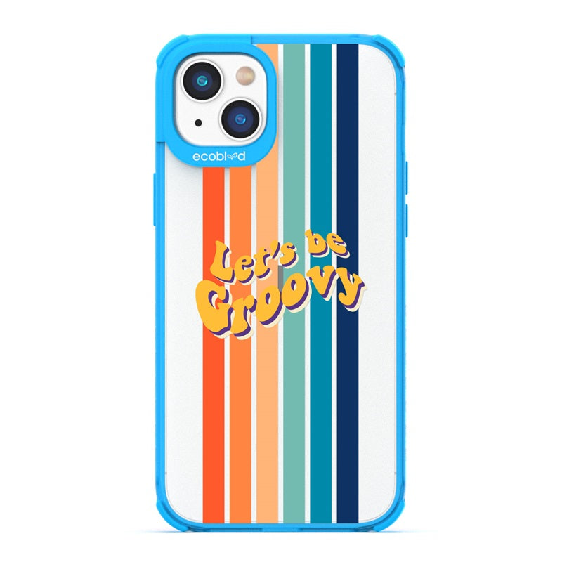 Laguna Collection - Blue Eco-Friendly iPhone 14 Case With Let's Be Groovy Quote & Rainbow Stripes On A Clear Back 