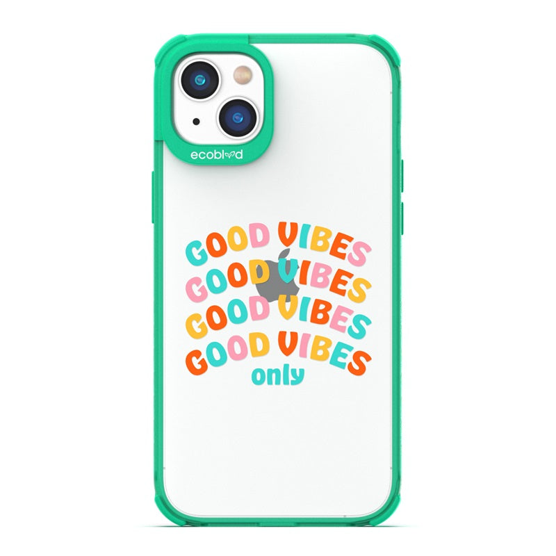 Laguna Collection - Green Eco-Friendly iPhone 14 Case With Good Vibes Only Quote In Multicolor Letters On A Clear Back 