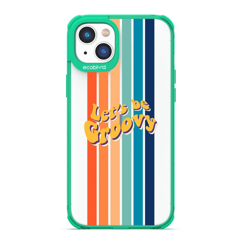 Laguna Collection - Green Eco-Friendly iPhone 14 Case With Let's Be Groovy Quote & Rainbow Stripes On A Clear Back 
