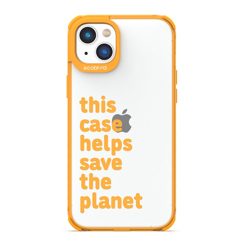 Laguna Collection - Yellow Eco-Friendly iPhone 14 Case With A Quote Saying This Case Helps Save The Planet On A Clear Back