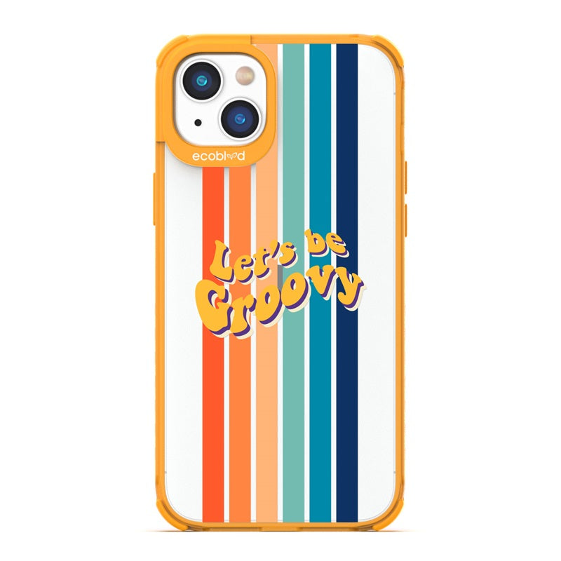 Laguna Collection - Yellow Eco-Friendly iPhone 14 Case With Let's Be Groovy Quote & Rainbow Stripes On A Clear Back 