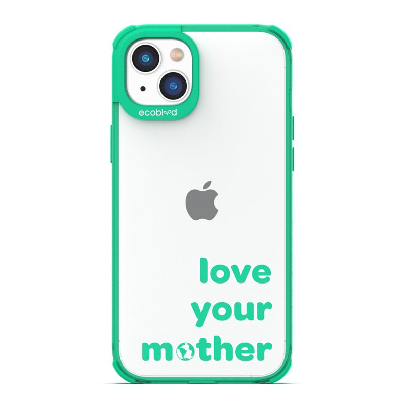 Laguna Collection - Green Eco-Friendly iPhone 14 Plus Case With Love Your Mother, Earth As O In Mother On A Clear Back 