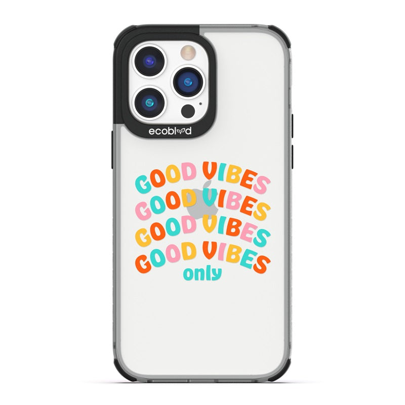 Laguna Collection - Black Eco-Friendly iPhone 14 Pro Case With Good Vibes Only Quote In Multicolor Letters On A Clear Back