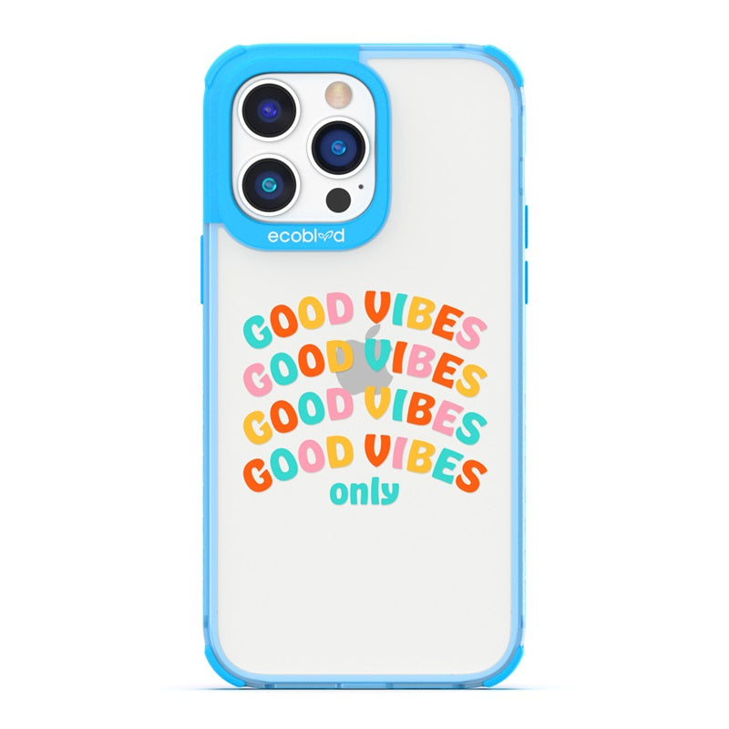 Laguna Collection - Blue Eco-Friendly iPhone 14 Pro Case With Good Vibes Only Quote In Multicolor Letters On A Clear Back