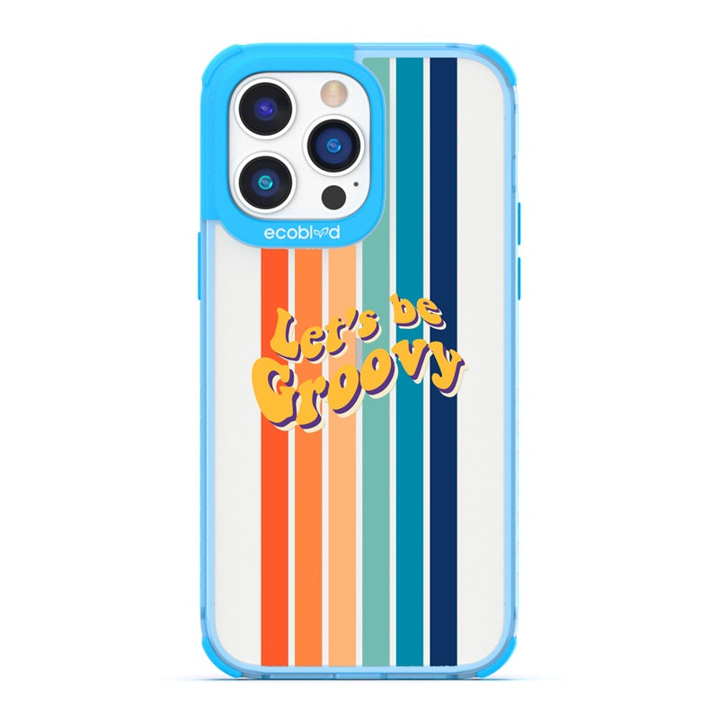 Laguna Collection - Blue Eco-Friendly iPhone 14 Pro Case With Let's Be Groovy Quote & Rainbow Stripes On A Clear Back 