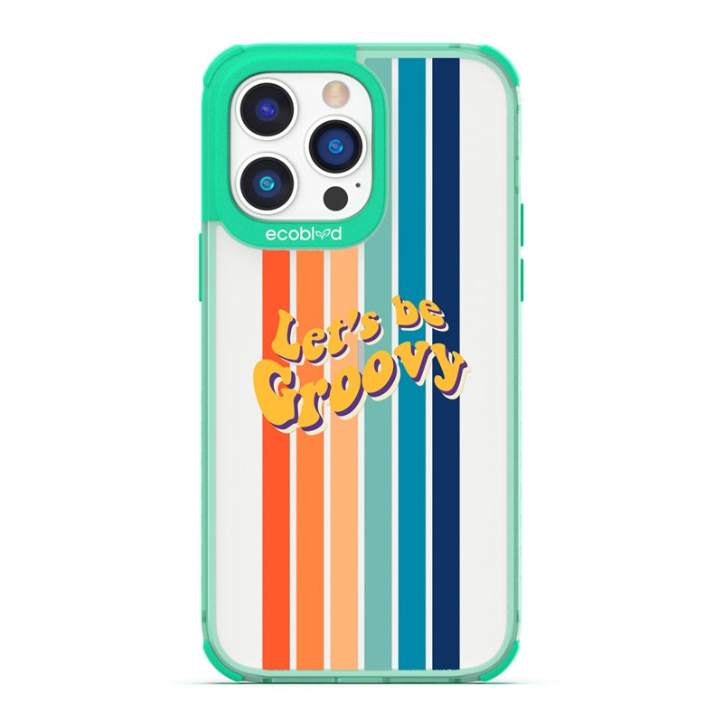 Laguna Collection - Green Eco-Friendly iPhone 14 Pro Case With Let's Be Groovy Quote & Rainbow Stripes On A Clear Back 