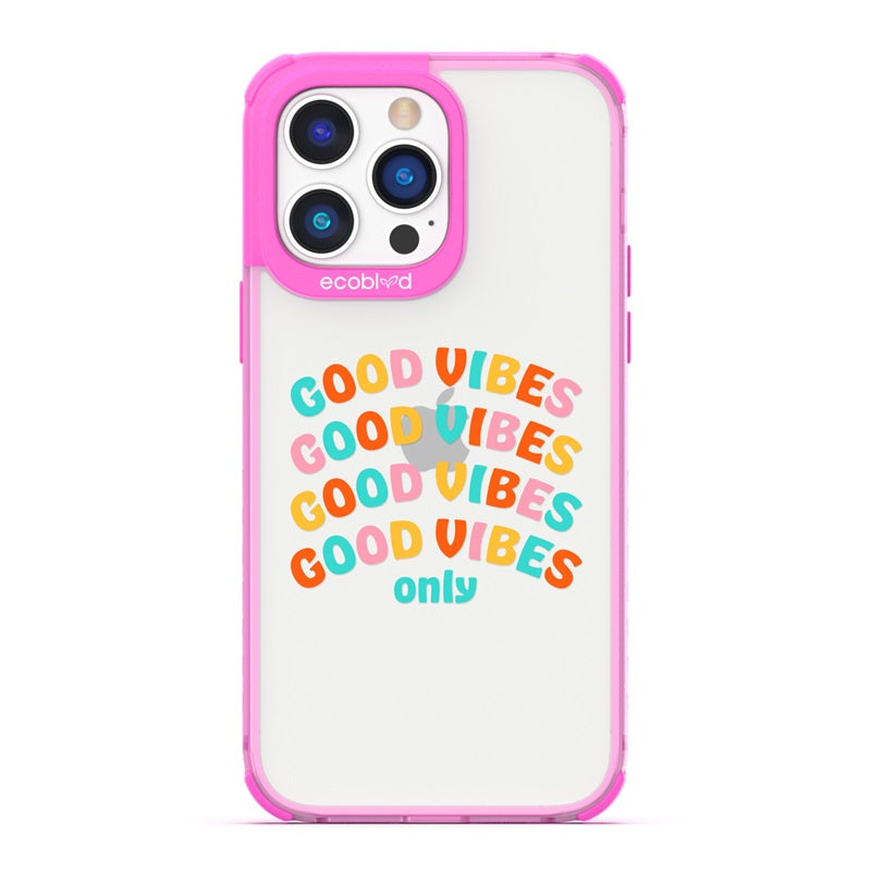 Laguna Collection - Pink Eco-Friendly iPhone 14 Pro Case With Good Vibes Only Quote In Multicolor Letters On A Clear Back