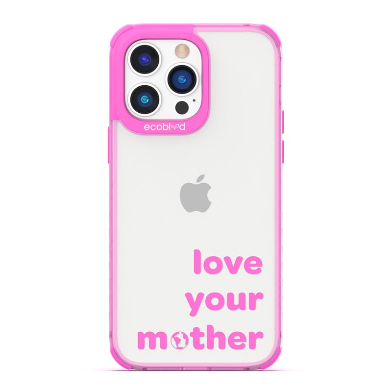 Laguna Collection - Pink Eco-Friendly iPhone 14 Pro Case With Love Your Mother, Earth As O In Mother On A Clear Back 