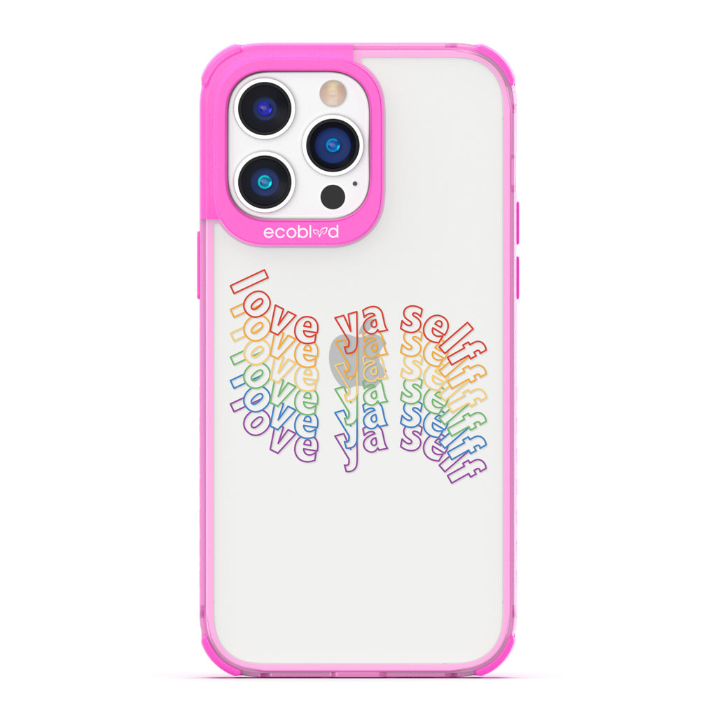 Love Collection - Pink Compostable iPhone 14 Pro Max Case - Love Ya Self In Repeating Rainbow Gradient On A Clear Back