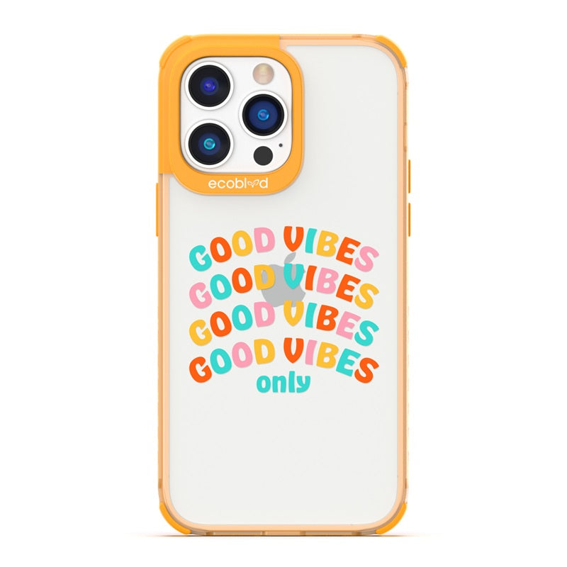 Laguna Collection - Yellow Eco-Friendly iPhone 14 Pro Case With Good Vibes Only Quote In Multicolor Letters On A Clear Back