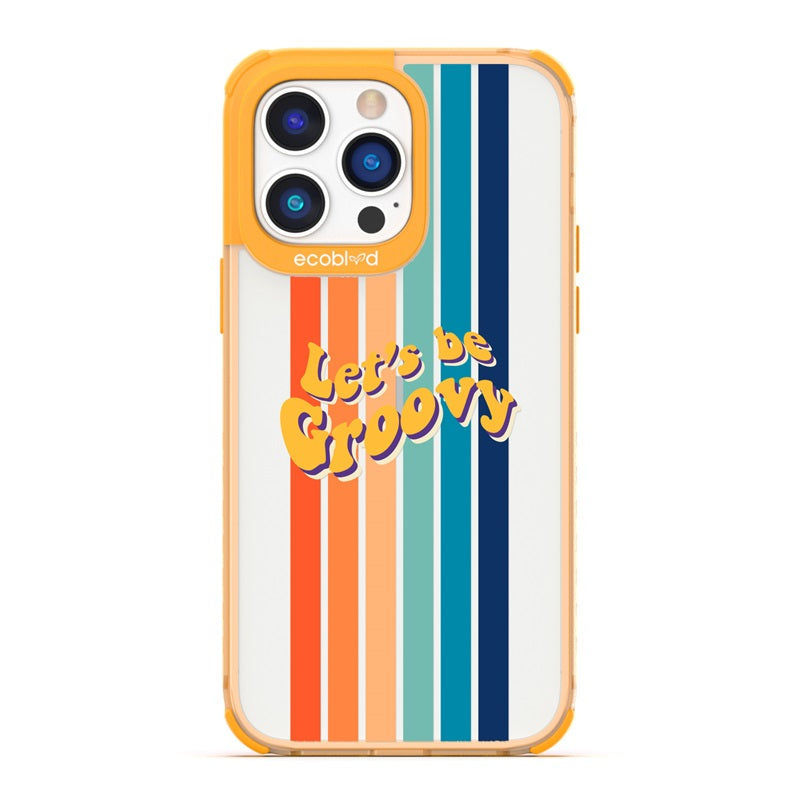 Laguna Collection - Yellow Eco-Friendly iPhone 14 Pro Case With Let's Be Groovy Quote & Rainbow Stripes On A Clear Back 