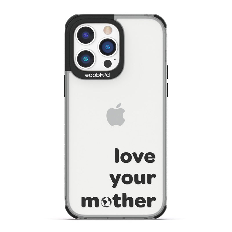 Laguna Collection - Black Eco-Friendly iPhone 14 Pro Max Case With Love Your Mother, Earth As O In Mother On A Clear Back
